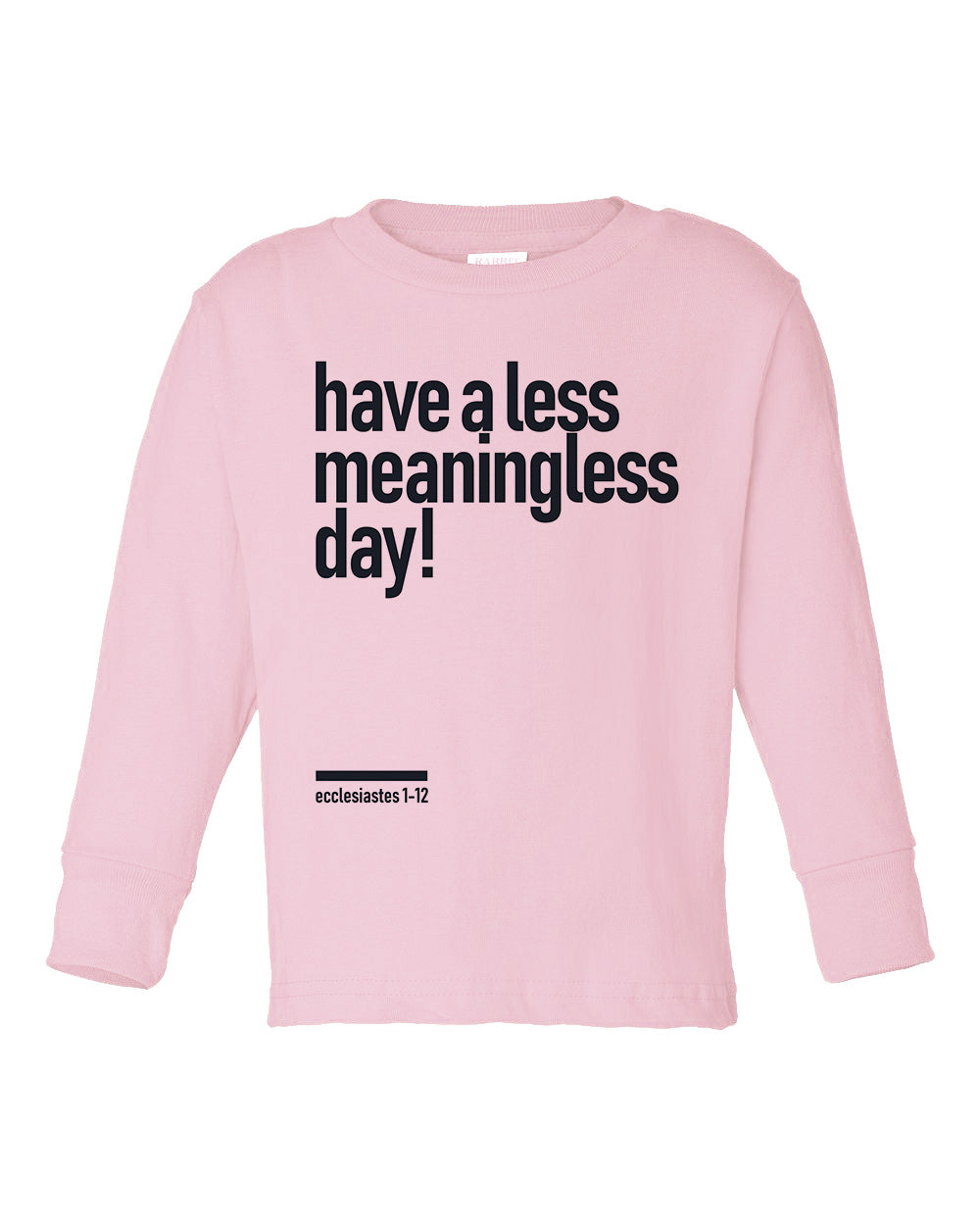 Meaningless 2 Toddler Long Sleeve