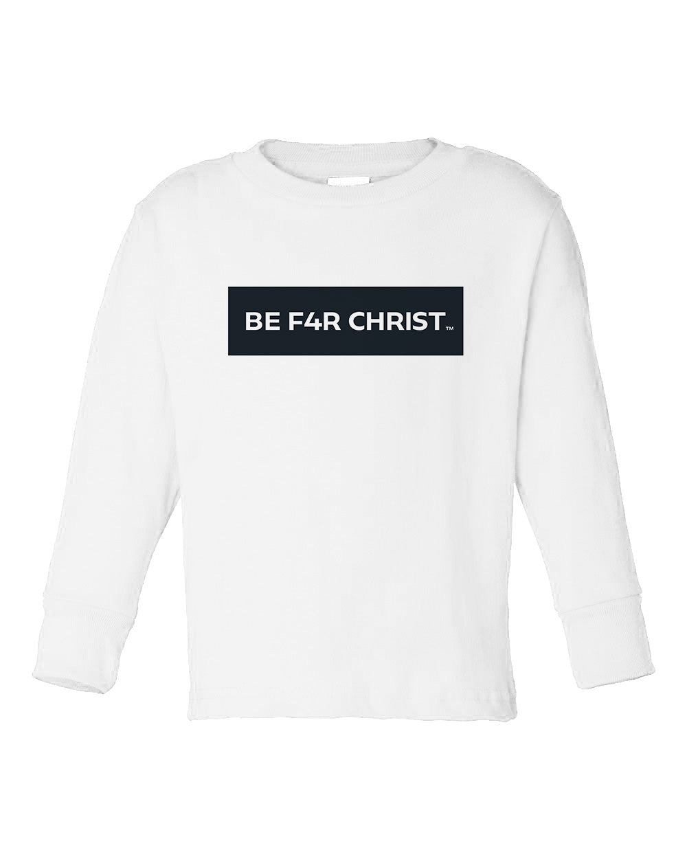 BE F4R CHRIST Toddler Long Sleeve