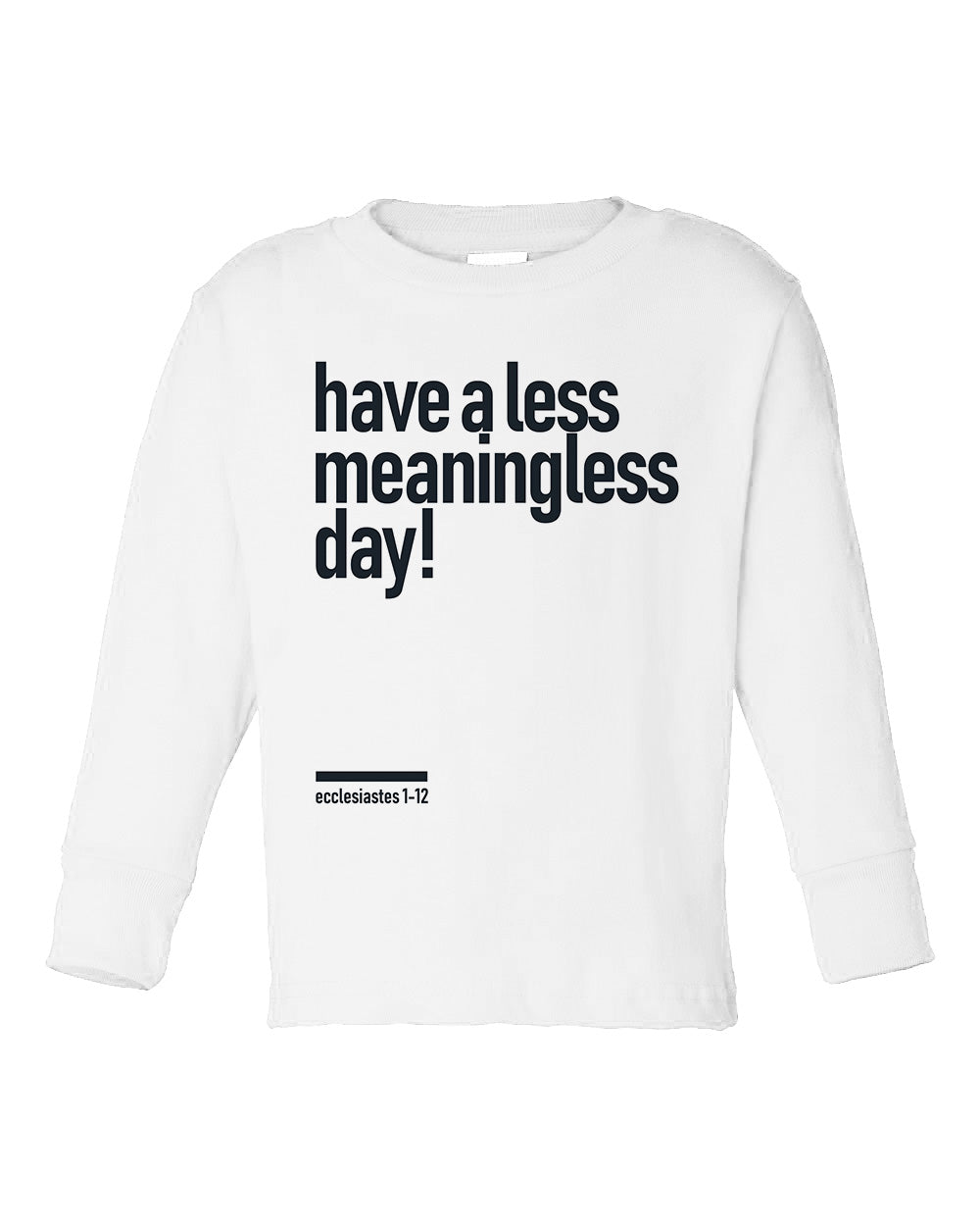 Meaningless 2 Toddler Long Sleeve