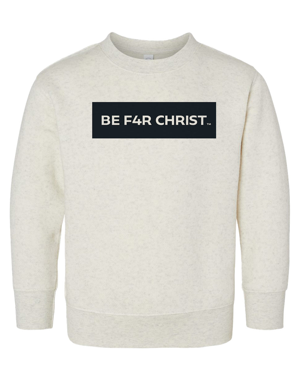 BE F4R CHRIST Toddler Crewneck