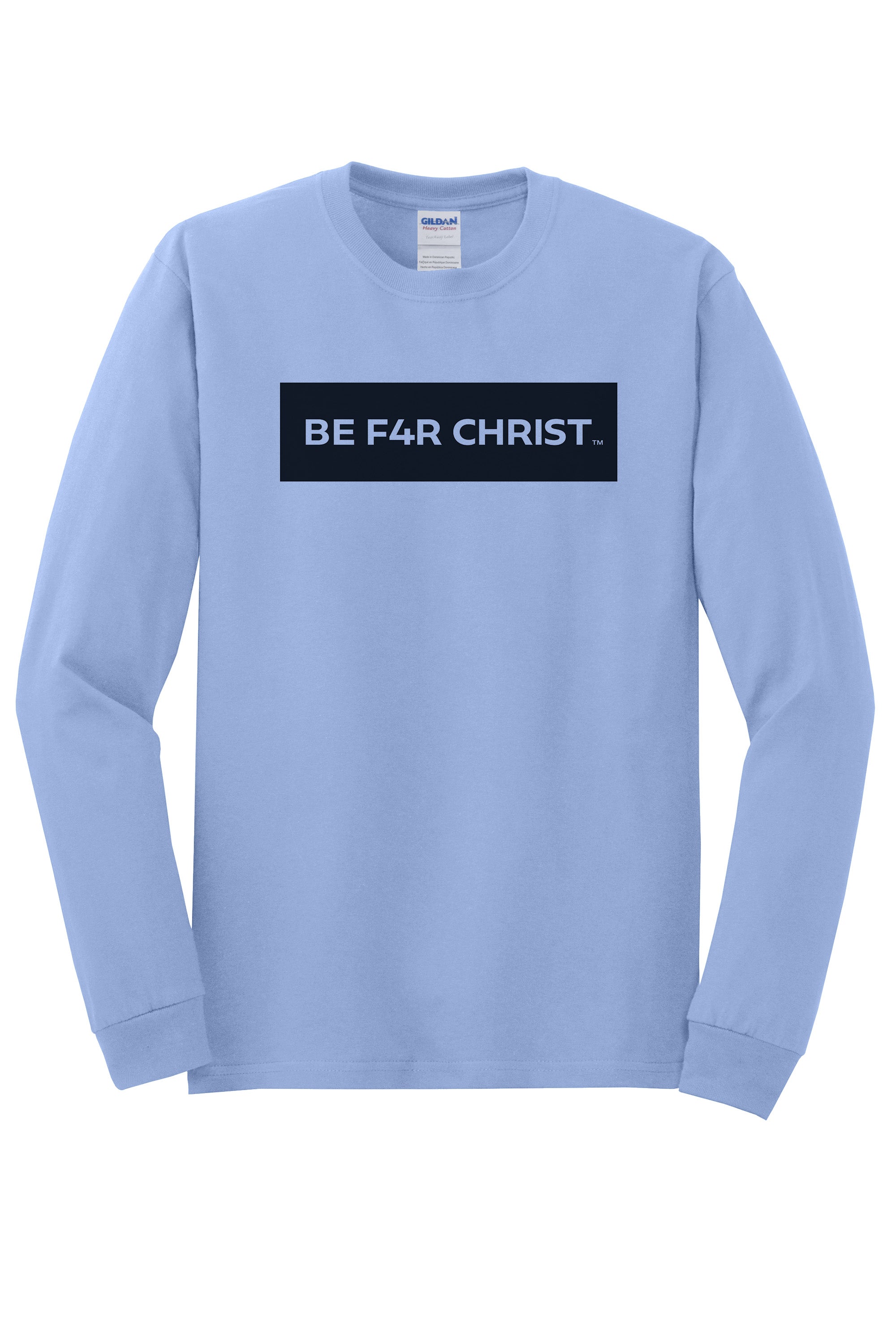 BE F4R CHRIST Unisex Durable Long Sleeve